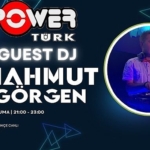 Mahmut Görgen, Bugün PowerTürk FM’in Guest DJ’i Oluyor!